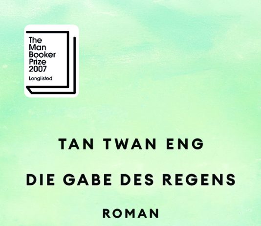 „Die Gabe des Regens“ – Weltliteratur im besten Sinne von Tan Twan Eng