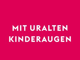 Reime mich oder ich fresse das Ich – Annotation zum Gedichtband „Mit uralten Kinderaugen“ von Wolf Biermann