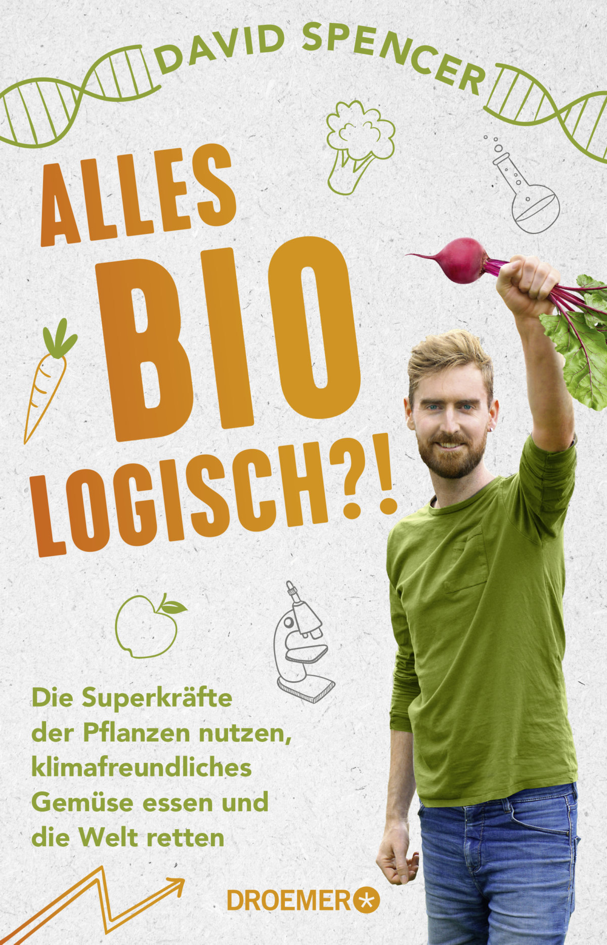 Kraut verschlingen wie Kaninchen und die Welt am olivgrünen Wesen genesen lassen? – Zum Buch „Alles bio – logisch?!“ von David Spencer