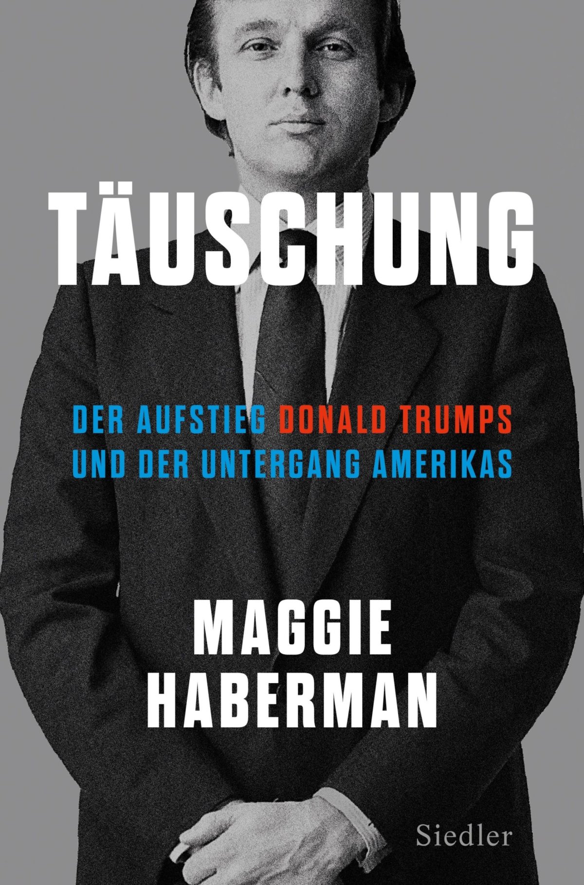 Alles über Trumps betrügerische Machenschaften – Annotation zum Buch „Täuschung“ von Maggie Haberman