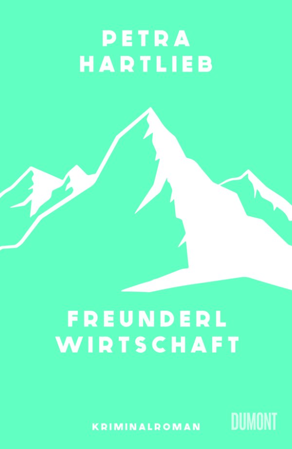 Österreichs Burschen und ihre schmutzigen Geschäfte – Annotation zum Kriminalroman „Freunderlwirtschaft“ von Petra Hartlieb