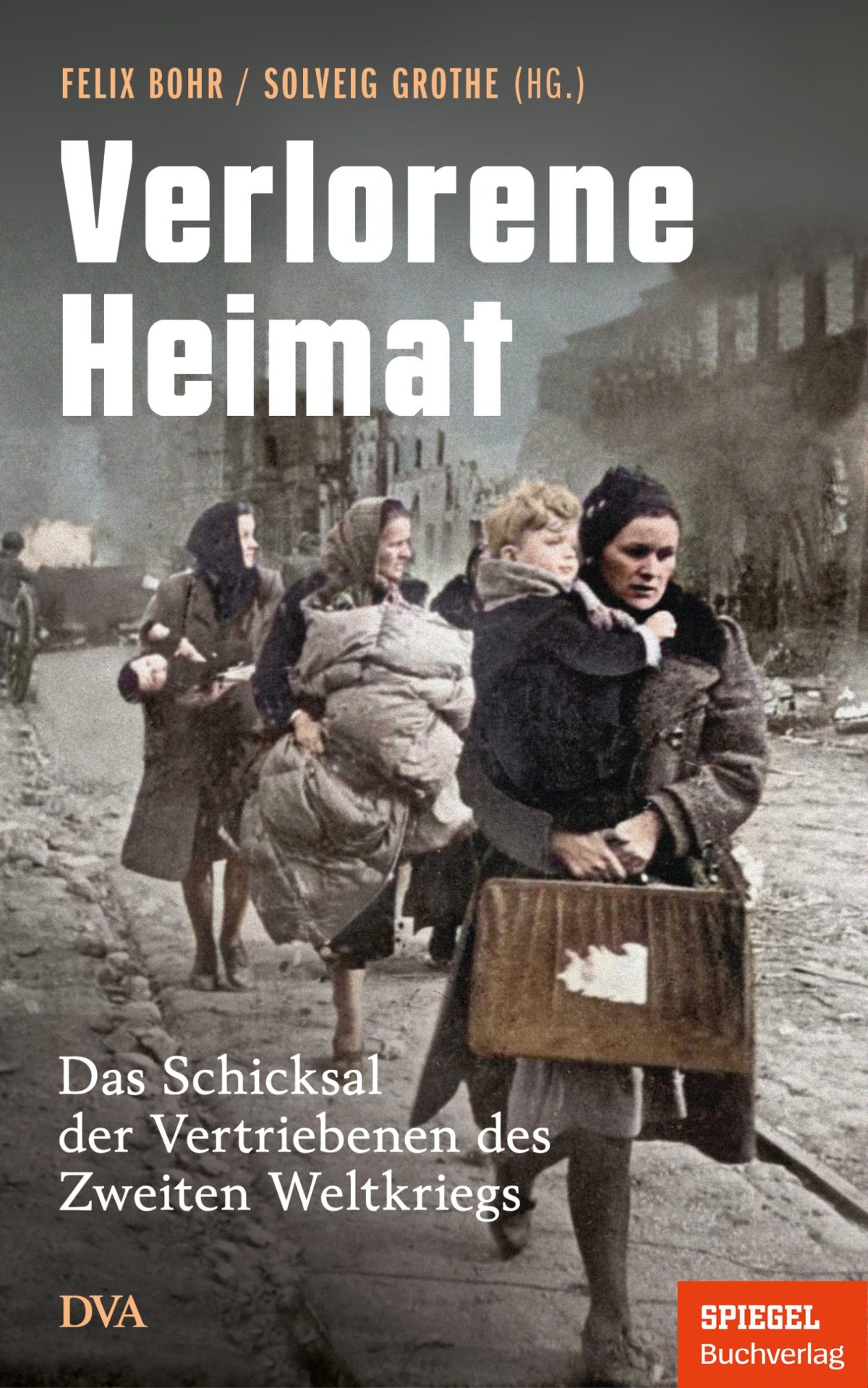 Das Schicksal der Vertriebenen des Zweiten Weltkriegs – Verlorene Heimat zum Sachbuch „Verlorene Heimat“ von Felix Bohr und Solveig Grothe