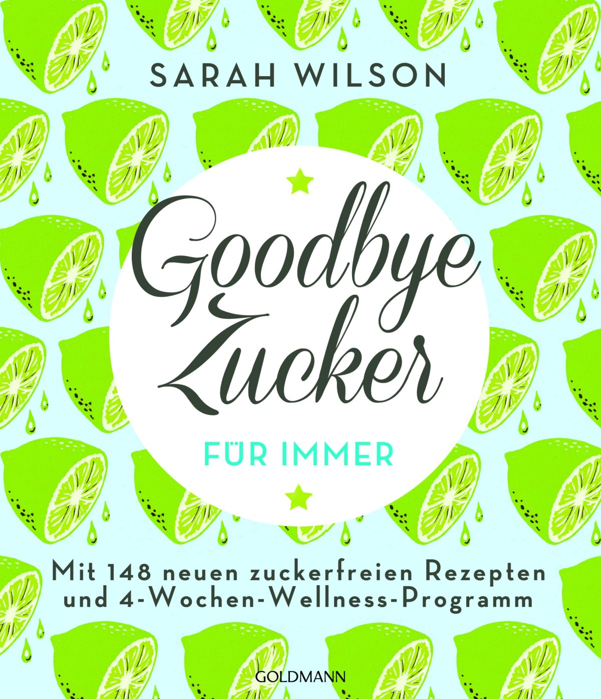 Dutzende Rezepte ohne Zucker von Rohr und Rübe – Annotation zum Buch „Goodbye Zucker – für immer“ von Sarah Wilson