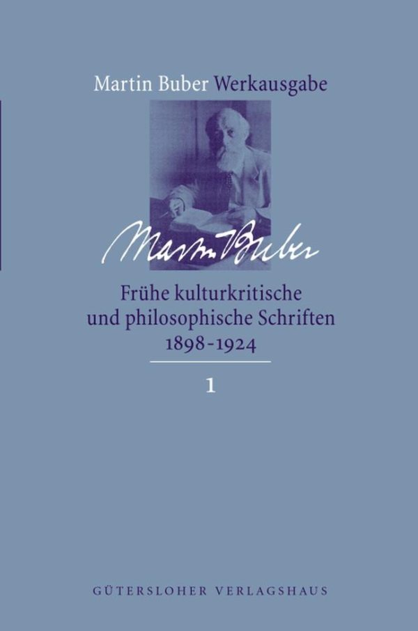 Fruehe kulturkritische und philosophische Schriften 1891-1924 von Martin Buber